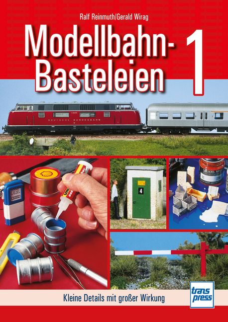 Modellbahn-Basteleien - Band 1 - Ralf Reinmuth, Gerald Wirag