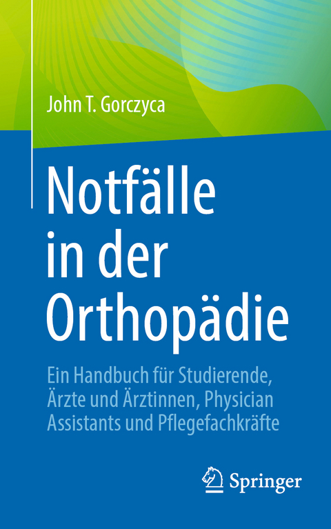 Notfälle in der Orthopädie - John T. Gorczyca