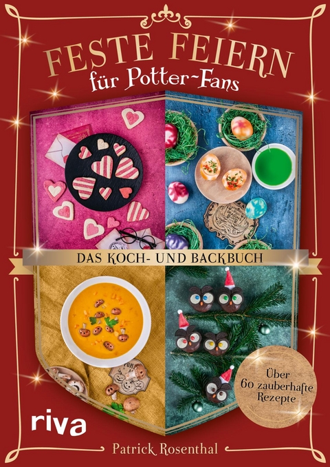 Feste feiern f&uuml;r Potter-Fans &ndash; Das Koch- und Backbuch - Patrick Rosenthal