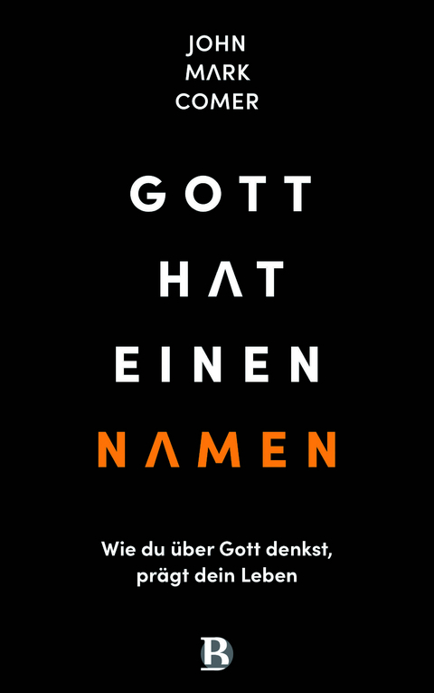 Gott hat einen Namen - John Mark Comer