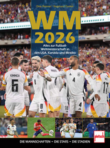 WM 2026 Alles zur Fu&szlig;ball WM 2026 in den USA, Kanada und Mexiko - Dino Reisner, Siegmund Dunker