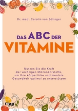 Das ABC der Vitamine - Carolin von Edlinger