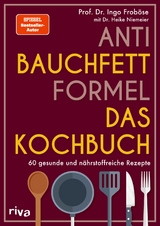 Anti-Bauchfett-Formel &ndash; Das Kochbuch - Ingo Frob&ouml;se