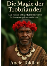 Die Magie der Trobriander - Anele Tokilau
