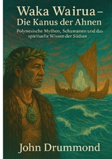 Waka Wairua &ndash; Die Kanus der Ahnen - John Drummond