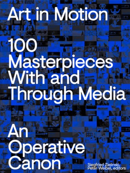 Art in Motion. 100 Masterpieces With and Through Media. An Operative Canon - 