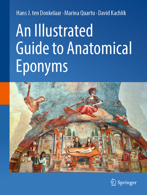 An Illustrated Guide to Anatomical Eponyms - Hans J. ten Donkelaar, Marina Quartu, David Kachl&iacute;k