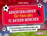 Der inoffizielle Adventskalender f&uuml;r Fans des FC Bayern M&uuml;nchen - Daniel Michel