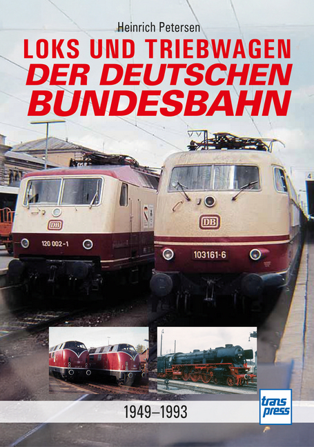 Loks und Triebwagen der Deutschen Bundesbahn - Heinrich Petersen