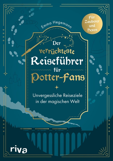 Der verr&uuml;ckteste Reisef&uuml;hrer f&uuml;r Potter-Fans - Emma Hegemann