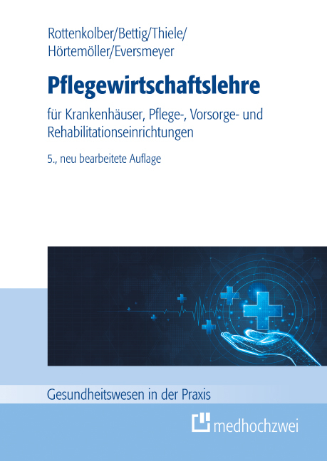 Pflegewirtschaftslehre - Uwe Bettig, Martin Eversmeyer, Ansgar H&ouml;rtem&ouml;ller