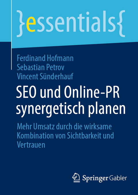 SEO und Online-PR synergetisch planen - Ferdinand Hofmann, Sebastian Petrov, Vincent S&uuml;nderhauf