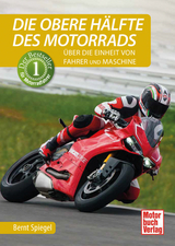 Die obere H&auml;lfte des Motorrads - Bernt Spiegel