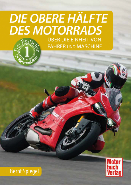 Die obere H&auml;lfte des Motorrads - Bernt Spiegel