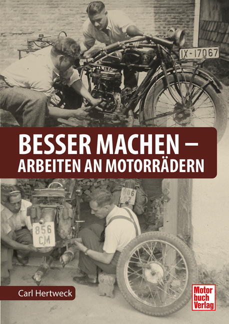 Besser machen - Arbeiten an Motorr&auml;dern - Carl Hertweck