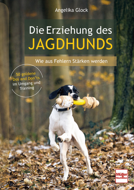 Die Erziehung des Jagdhunds - Angelika Glock