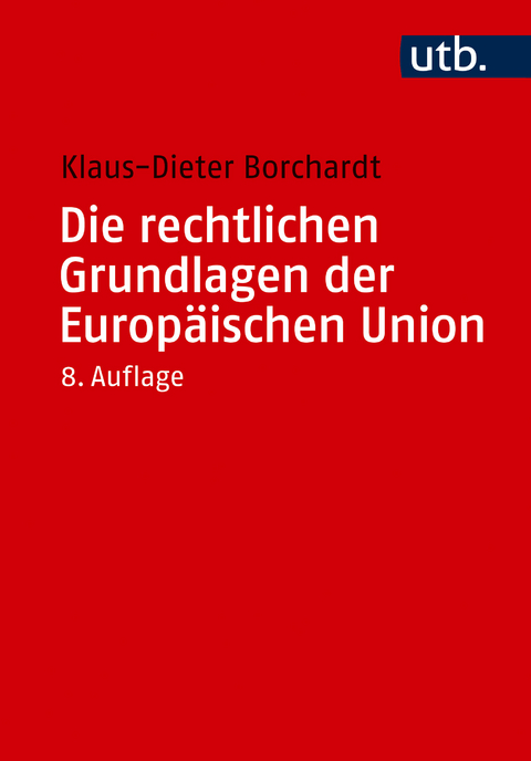 Die rechtlichen Grundlagen der Europ&auml;ischen Union - Klaus-Dieter Borchardt