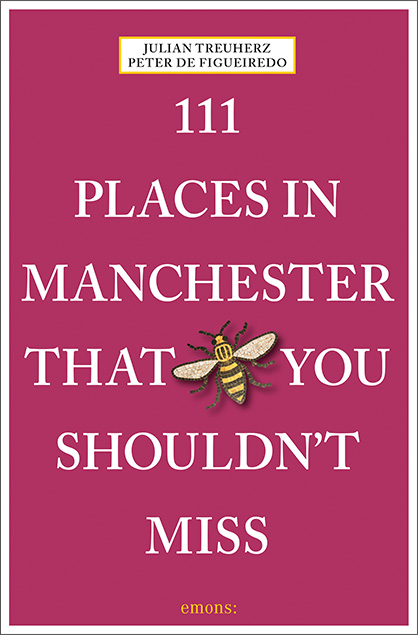 111 places in Manchester that you shouldn't miss - Julian Treuherz