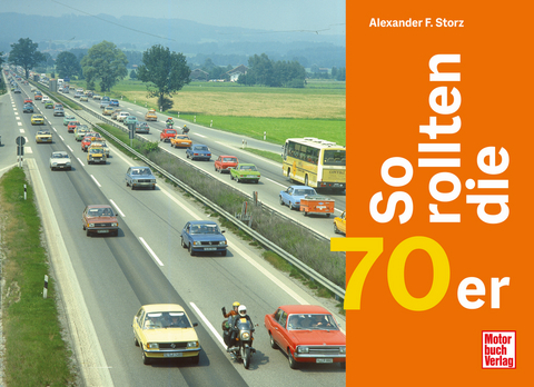 So rollten die 70er - Alexander F. Storz