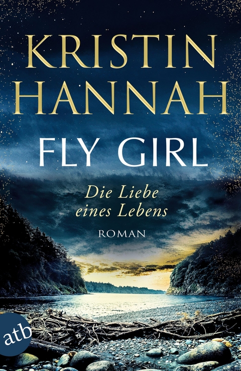 Fly Girl &ndash; Die Liebe eines Lebens - Kristin Hannah
