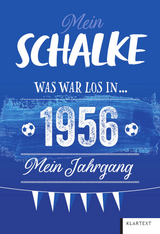 Mein Schalke 1956 - Ulrich Homann