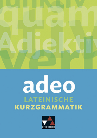 Grammatiken I / adeo. Lateinische Kurzgrammatik