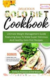 Delicious Golo Diet Cook Book - Emilia B. Kramson
