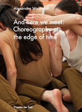 And here we meet: Choreography at the Edge of Time - 