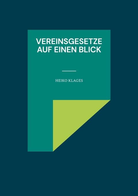 Vereinsgesetze auf einen Blick - Heiko Klages