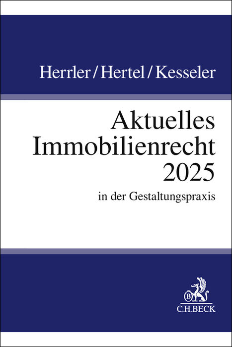 Aktuelles Immobilienrecht 2025 in der Gestaltungspraxis - Sebastian Herrler, Christian Hertel, Christian Kesseler