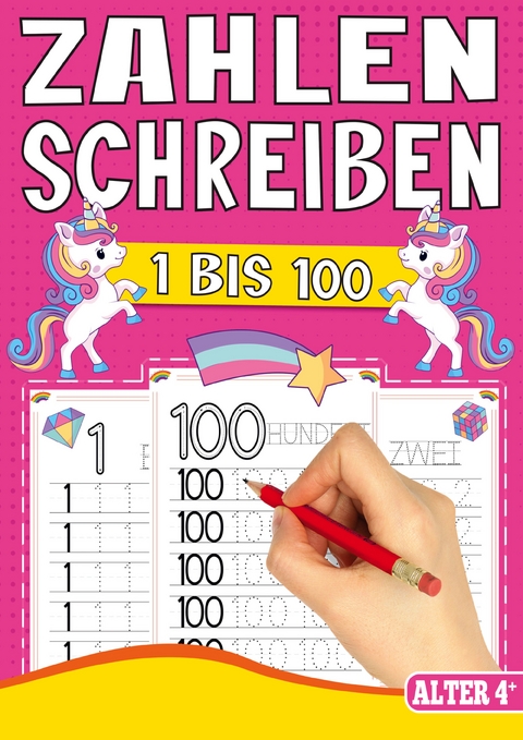 Zahlen Schreiben 1 bis 100 &ndash; Das Einhorn Lernheft f&uuml;r Kinder ab 4 Jahren - Inspirations Lounge