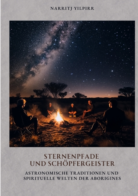 Sternenpfade und Sch&ouml;pfergeister - Narritj Yilpirr