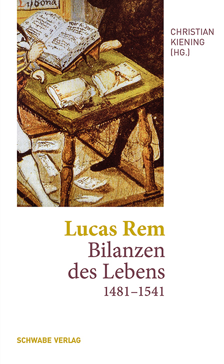 Lucas Rem: Bilanzen des Lebens (1481&ndash;1541) - Lucas Rem