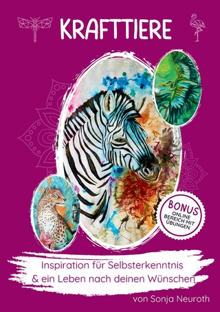 Krafttiere: Inspiration für deine Selbsterkenntnis und ein Leben nach deinen Wünschen