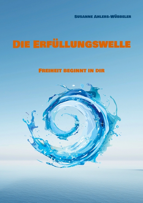 Die Erf&uuml;llungswelle - Susanne Ahlers-W&uuml;bbeler