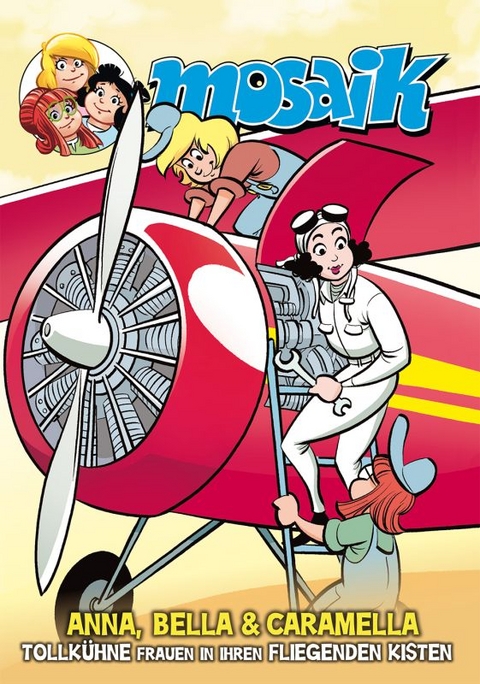 Anna, Bella & Caramella-Tollk&uuml;hne Frauen in ihren fliegenden Kisten -  Mosaik Team