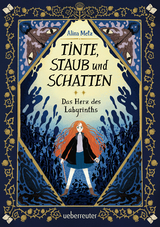 Tinte, Staub und Schatten: Das Herz des Labyrinths. Das gro&szlig;e Finale der B&uuml;cherlabyrinth-Dilogie . Fantasy-Abenteuergeschichte - Alina Metz