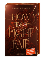How to Fight Fate: Ist es wahre Liebe, wenn das Schicksal den Seelenpartner vorherbestimmt? Enemies-to-Lovers-Romantasy Young Adult Buch ab 14 Jahren mit Farbschnitt nur in der 1. Auflage (Fate Dilogie, Bd. 1) - Saskia Louis
