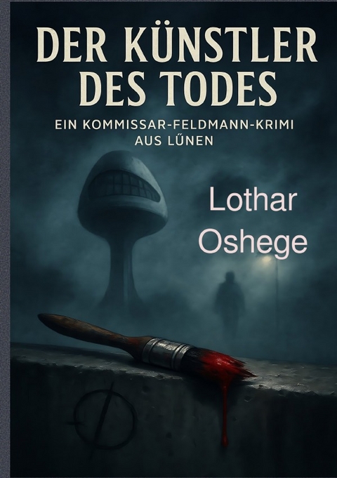 Der K&uuml;nstler des Todes - Lothar Oshege