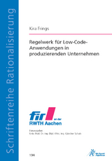 Regelwerk f&uuml;r Low-Code-Anwendungen in produzierenden Unternehmen - Kira Frings