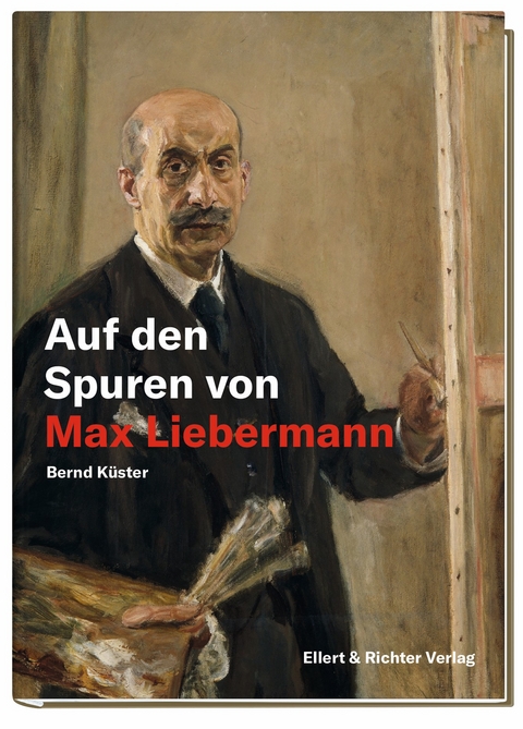 Auf den Spuren von Max Liebermann - Bernd Küster