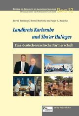 Landkreis Karlsruhe und Sha&rsquo;ar HaNegev - Bernd Breitkopf, Bianca Eschbach, Jenny Herb, Shai Hermesh, Gerhard Holler, Bernd Morlock, Antje C. Naujoks, Siegfried Rihm, Christoph Schnaudigel, Alon Schuster, David Tal