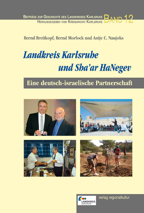 Landkreis Karlsruhe und Sha&rsquo;ar HaNegev - Bernd Breitkopf, Bianca Eschbach, Jenny Herb, Shai Hermesh, Gerhard Holler, Bernd Morlock, Antje C. Naujoks, Siegfried Rihm, Christoph Schnaudigel, Alon Schuster, David Tal