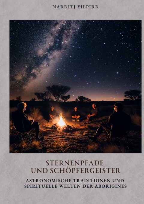 Sternenpfade und Sch&ouml;pfergeister - Narritj Yilpirr