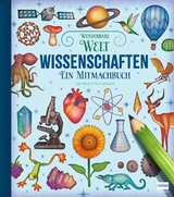 Wunderbare Welt. Ein Mitmachbuch - Wissenschaften - Lisa Regan