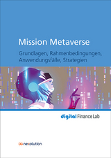 Mission Metaverse - Martha Boeckenfeld, En&eacute;e Bussac, Ralf Deckers, Ralf D&ouml;rner, Alexander El-Meligi, Franz Falkenau, Robin Horst, Lutz Martin Keppeler, Elif G&uuml;ney Menderes, Tobias Muno, Alexander Pinker, Andr&eacute; Radivojevic