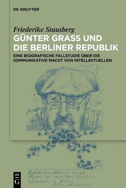 G&uuml;nter Grass und die Berliner Republik - Friederike Laura Stausberg
