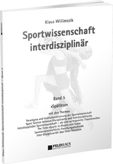 Sportwissenschaft interdisziplin&auml;r - Ein wissenschaftstheoretischer Dialog (Gesamtwerk) / Sportwissenschaft interdisziplin&auml;r &ndash; Sp&auml;tlese - Klaus Willimczik
