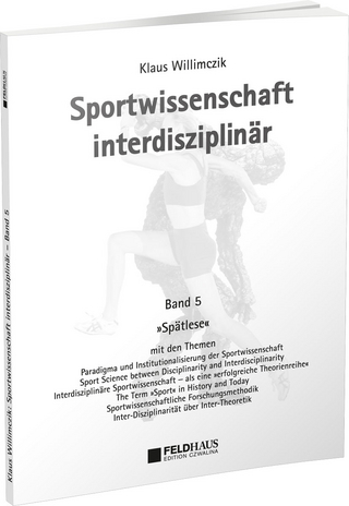 Sportwissenschaft interdisziplinär - Ein wissenschaftstheoretischer Dialog (Gesamtwerk) / Sportwissenschaft interdisziplinär – Spätlese