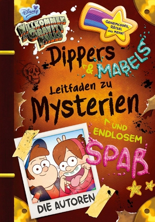 Willkommen in Gravity Falls - Dippers und Mabels Leitfaden zu Mysterien und endlosem Spaß